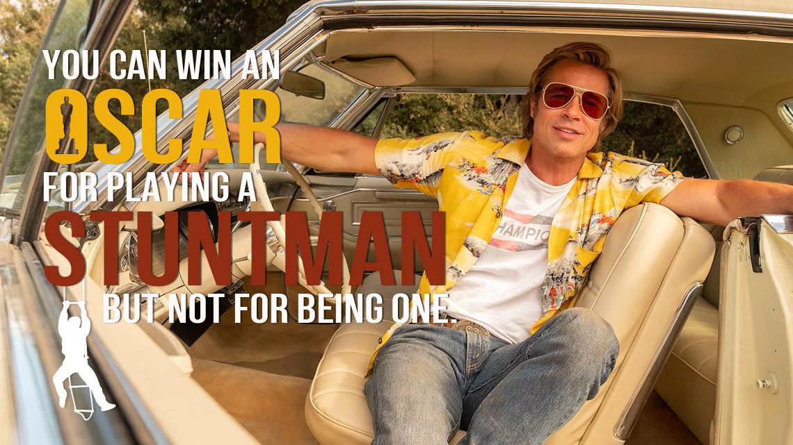 “You can win an Oscar for playing a stuntman but not for being one” – A comment