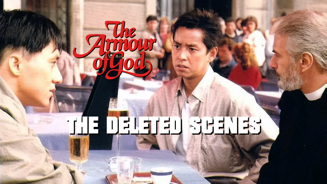The deleted scenes from Jackie Chan’s ARMOUR OF GOD (1986)